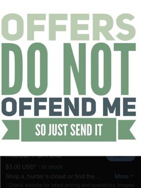 Offers do NOT offend me. Send me your offer 💗
